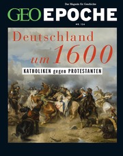 GEO Epoche - Deutschland um 1600
