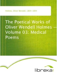 The Poetical Works of Oliver Wendell Holmes - Volume 03: Medical Poems - Cover