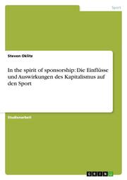 In the spirit of sponsorship: Die Einflüsse und Auswirkungen des Kapitalismus auf den Sport