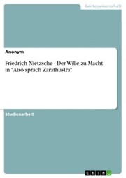 Friedrich Nietzsche - Der Wille zu Macht in 'Also sprach Zarathustra' - Cover