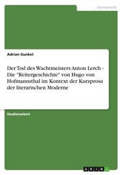 Der Tod des Wachtmeisters Anton Lerch - Die 'Reitergeschichte' von Hugo von Hofmannsthal im Kontext der Kurzprosa der literarischen Moderne - Cover