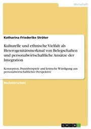 Kulturelle und ethnische Vielfalt als Heterogenitätsmerkmal von Belegschaften und personalwirtschaftliche Ansätze der Integration - Cover