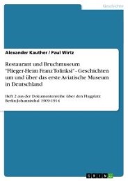 Restaurant und Bruchmuseum 'Flieger-Heim Franz Tolinksi' - Geschichten um und über das erste Aviatische Museum in Deutschland