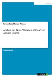 Analyse des Films 'Children of Men' von Alfonso Cuaron