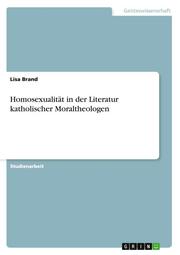 Homosexualität in der Literatur katholischer Moraltheologen