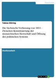 Die Sächsische Verfassung von 1831 - Zwischen Konstituierung der monarchischen H