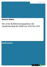 Die erste Kollektivierungsphase der Landwirtschaft der DDR von 1952 bis 1953
