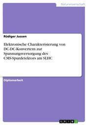 Elektronische Charakterisierung von DC-DC-Konvertern zur Spannungsversorgung des CMS-Spurdetektors am SLHC