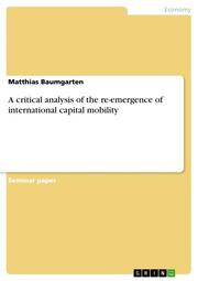 A critical analysis of the re-emergence of international capital mobility