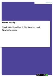 Med 3.0 - Handbuch für Kranke und Noch-Gesunde