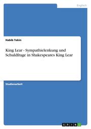 King Lear - Sympathielenkung und Schuldfrage in Shakespeares King Lear