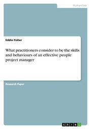 What practitioners consider to be the skills and behaviours of an effective people project manager