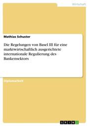 Dienen die Regelungen von Basel III einer wirklich marktwirtschaftlich ausgerichteten internationalen Regulierung des Bankensektors?