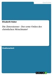 Die Zisterzienser - Der erste Orden des christlichen Mönchtums? - Cover