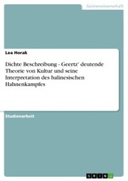 Dichte Beschreibung - Geertz' deutende Theorie von Kultur und seine Interpretation des balinesischen Hahnenkampfes