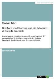 Bernhard von Clairvaux und die Relecture der regula benedicti