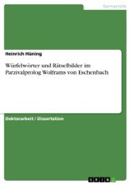 Würfelwörter und Rätselbilder im Parzivalprolog Wolframs von Eschenbach