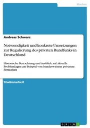 Notwendigkeit und konkrete Umsetzungen zur Regulierung des privaten Rundfunks in Deutschland