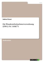 Die Wanderarbeitnehmerverordnung (EWG) Nr.1408/71 - Cover