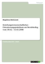 Erziehungswissenschaftliches Orientierungspraktikum am Berufskolleg vom 18.02.- 14.03.2008