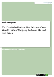 Zu: 'Damit das Denken Sinn bekommt' von Gerald Hüther, Wolfgang Roth und Michael von Brück