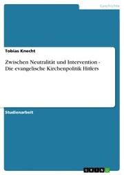 Zwischen Neutralität und Intervention - Die evangelische Kirchenpolitik Hitlers - Cover