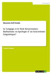 Le Langage et le Style Kouroumien: Barbarisme ou Apologie d'un Syncretisme Linguistique?
