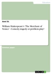 William Shakespeare's 'The Merchant of Venice' - Comedy, tragedy or problem play? - Cover