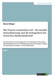 Wer Nazi ist, entscheiden wir! - Die mediale Entnazifizierung und die Verlogenheit der deutschen Medienlandschaft