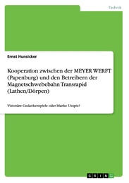 Kooperation zwischen der MEYER WERFT (Papenburg) und den Betreibern der Magnetschwebebahn Transrapid (Lathen/Dörpen)