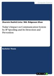 Todays Impact on Communication System by IP Spoofing and Its Detection and Prevention