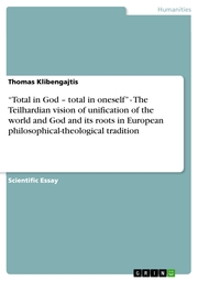 'Total in God - total in oneself' - The Teilhardian vision of unification of the world and God and its roots in European philosophical-theological tradition