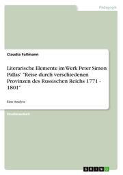 Literarische Elemente im Werk Peter Simon Pallas 'Reise durch verschiedenen Provinzen des Russischen Reichs 1771 - 1801'