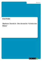 Marlene Dietrich - Die deutsche 'Göttin des Films'