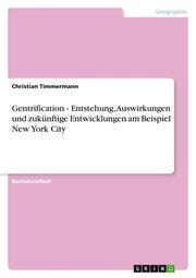 Gentrification - Entstehung, Auswirkungen und zukünftige Entwicklungen am Beispiel New York City