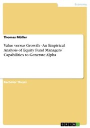 Value versus Growth - An Empirical Analysis of Equity Fund Managers' Capabilities to Generate Alpha