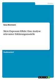 Mere-Exposure-Effekt: Eine Analyse relevanter Eklärungsmodelle