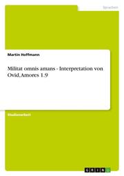 Militat omnis amans - Interpretation von Ovid, Amores 1.9