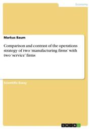 Comparison and contrast of the operations strategy of two manufacturing firms wi - Cover