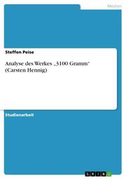 Analyse des Werkes 3100 Gramm (Carsten Hennig) - Cover