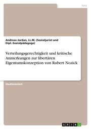 Verteilungsgerechtigkeit und kritische Anmerkungen zur libertären Eigentumskonzeption von Robert Nozick