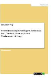 Sound Branding: Grundlagen, Potentiale und Grenzen einer auditive Markeninszenie - Cover