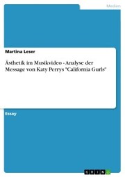 Ästhetik im Musikvideo - Analyse der Message von Katy Perrys 'California Gurls'