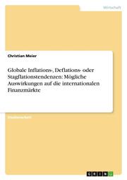 Globale Inflations-, Deflations- oder Stagflationstendenzen: Mögliche Auswirkungen auf die internationalen Finanzmärkte