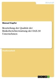 Beurteilung der Qualität der Risikoberichterstattung der DAX-30 Unternehmen