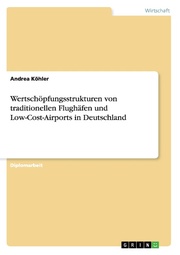 Wertschöpfungsstrukturen von traditionellen Flughäfen und Low-Cost-Airports in Deutschland - Cover