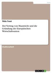 Der Vertrag von Maastricht und die Gründung der Europäischen Wirtschaftsunion