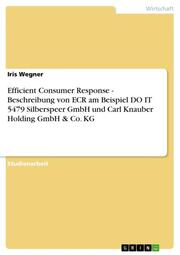Efficient Consumer Response - Beschreibung von ECR am Beispiel DO IT 5479 Silberspeer GmbH und Carl Knauber Holding GmbH & Co.KG