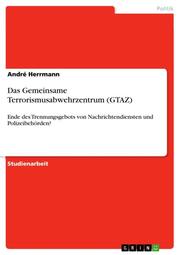 Das Gemeinsame Terrorismusabwehrzentrum (GTAZ) - Cover