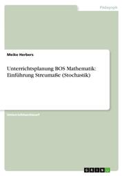 Unterrichtsplanung BOS Mathematik: Einführung Streumasse (Stochastik)